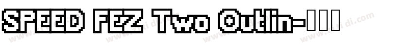 SPEED FEZ Two Outlin字体转换